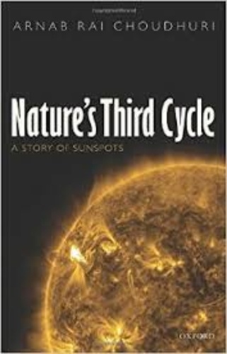 Arnab-Rai Choudhuri - Nature's Third Cycle - A Story of Sunspots.