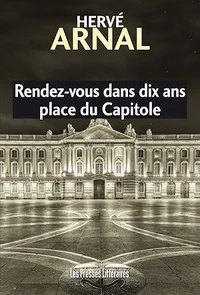 Rendez-vous dans dix ans place du Capitole