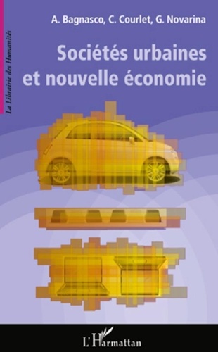 Arnaldo Bagnasco et Claude Courlet - Sociétés urbaines et nouvelle économie.