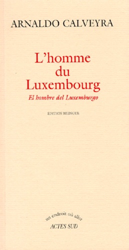 Arnaldo Calveyra - L'homme du Luxembourg.