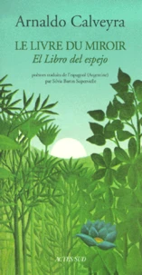Le Livre Du Miroir : El Libro Del Espejo. Edition Bilingue