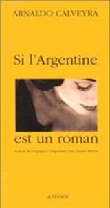 Arnaldo Calveyra - Si l'Argentine est un roman.