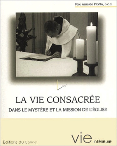 Arnaldo Pigna - La Vie Consacree Dans Le Mystere Et La Mission De L'Eglise.