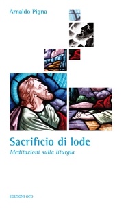 Arnaldo Pigna - Sacrificio di lode - Meditazioni sulla liturgia.