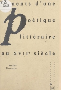 Arnaldo Pizzorusso et Michel Delon - Éléments d'une poétique littéraire au XVIIe siècle.