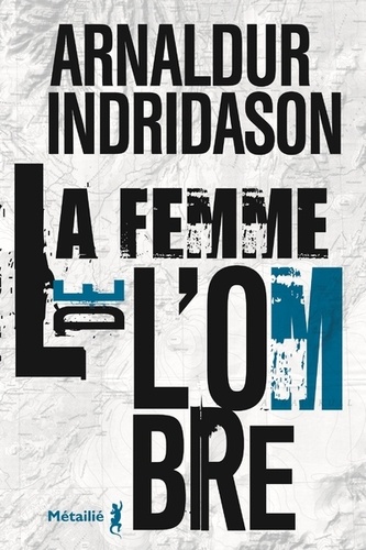 Arnaldur Indridason - Trilogie des ombres Tome 2 : La femme de l'ombre.