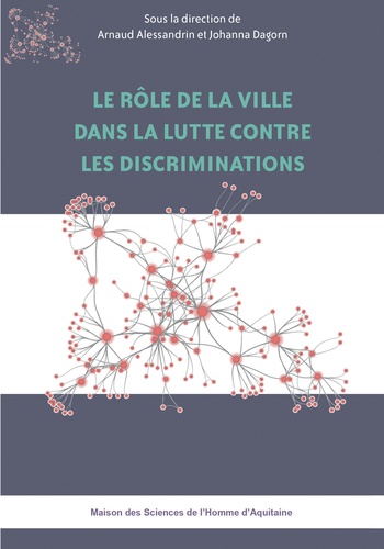 Arnaud Alessandrin et Johanna Dagorn - Le rôle de la ville dans la lutte contre les discriminations.