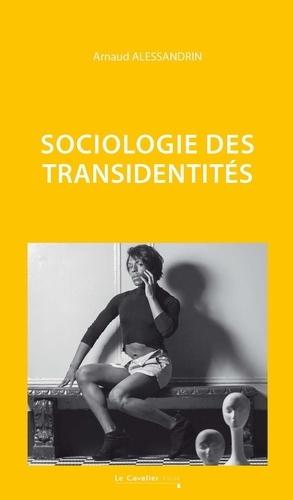 Sociologie des transidentités 2e édition revue et augmentée