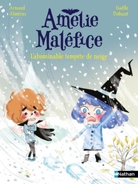 Arnaud Alméras et Gaëlle Duhazé - Amélie Maléfice  : L'abominable tempête de neige.