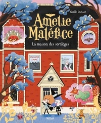 Arnaud Alméras et Gaëlle Duhazé - Amélie Maléfice  : La maison des sortilèges.