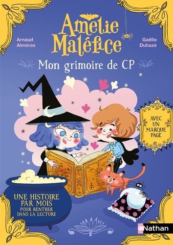 Amélie Maléfice  Mon grimoire du CP. Une histoire par mois pour rentrer dans la lecture, avec un marque-page