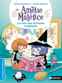 Arnaud Alméras et Gaëlle Duhazé - Amélie Maléfice - Le livre des formules magiques.