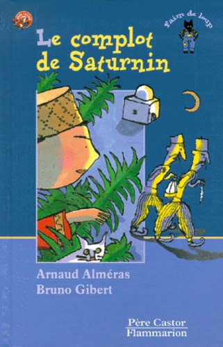 Arnaud Alméras et Bruno Gibert - Le Complot De Saturnin.