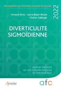 Arnaud Alves et Laura Beyer-Berjot - Diverticulite sigmoïdienne - Rapport présenté au 124e Congrès français de chirurgie, Paris, 8-9 septembre 2022.