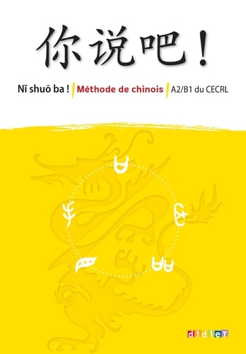Méthode de Chinois A2/B1 du CECRL Ni shuo ba !  Edition 2023