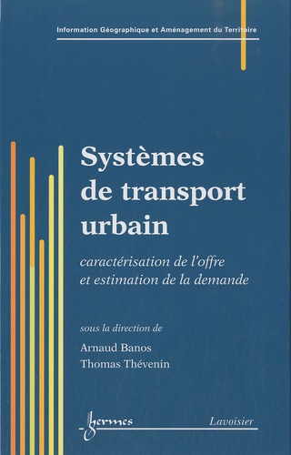Arnaud Banos et Thomas Thévenin - Systèmes de transport urbain - Caractérisation de l'offre et estimation de la demande.