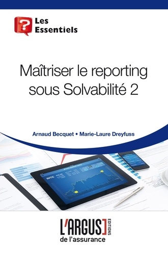 Arnaud Becquet et Marie-Laure Dreyfuss - Maîtriser le reporting sous Solvabilité 2.