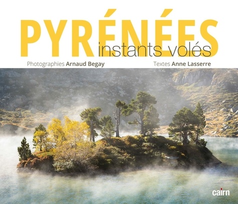 Arnaud Begay et Anne Lasserre-Vergne - Pyrénées - Instants volés.