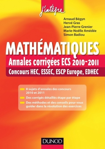 Arnaud Bégyn et Hervé Gras - Mathématiques : Annales corrigées ECS 2010-2011 - Concours HEC, ESSEC, ESCP Europe, EDHEC.
