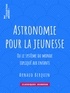 Arnaud Berquin - Astronomie pour la jeunesse - ou Le système du monde expliqué aux enfants.