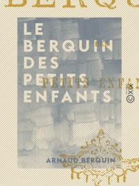 Arnaud Berquin - Le Berquin des petits enfants.