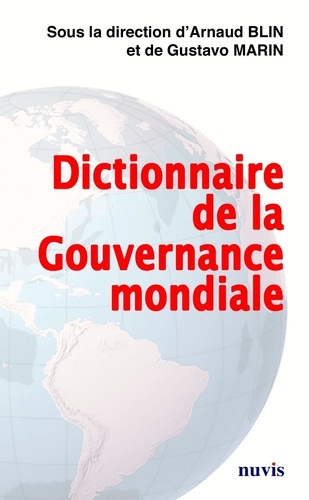 Arnaud Blin et Gustavo Marín - Dictionnaire de la gouvernance mondiale.