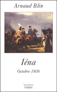 Arnaud Blin - Iena. Octobre 1806.