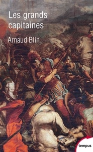 Arnaud Blin - Les grands capitaines - D'Alexandre le Grand à Giáp.