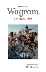 Arnaud Blin - Wagram - 5-6 juillet 1809.