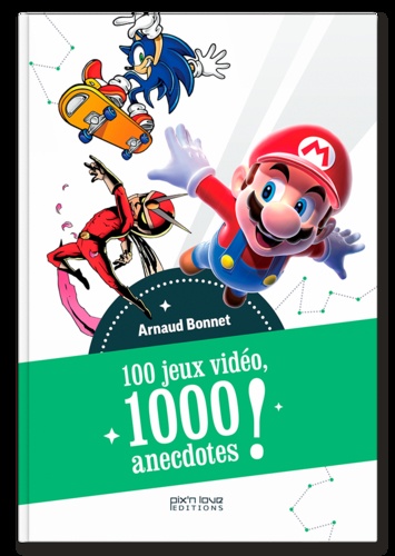 Arnaud Bonnet - 100 jeux vidéo, 1 000 anecdotes !.
