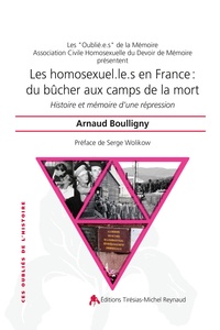 Arnaud Boulligny - Les homosexuel.le.s en France : du bûcher aux camps de la mort - Histoire et mémoire d'une répression.