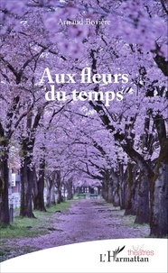 Arnaud Bovière - Aux fleurs du temps.
