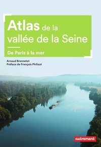 Téléchargez des livres faciles en anglais Atlas de la vallée de la Seine  - De Paris à la mer par Arnaud Brennetot (Litterature Francaise) FB2 RTF CHM