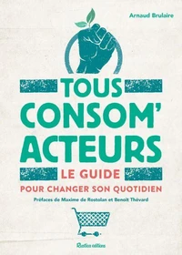 Tous consom'acteurs !