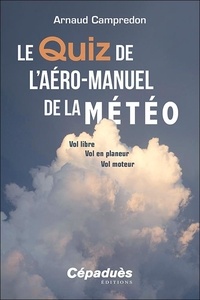 Livres Kindle best seller t&eacute;l&eacute;chargement gratuit Le quiz de l'a&eacute;ro-manuel de la m&eacute;t&eacute;o - Vol libre, vol en planeur, vol moteur 9782383951209 en francais par Arnaud Campredon CHM