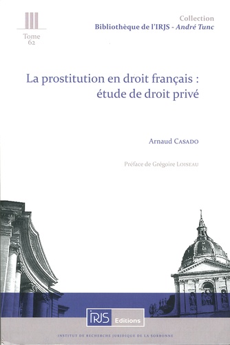 Arnaud Casado - La prostitution en droit français : étude de droit privé.