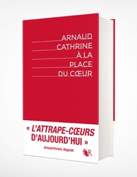 Arnaud Cathrine - A la place du coeur Intégrale : .