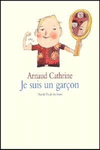 Arnaud Cathrine - Je Suis Un Garcon.