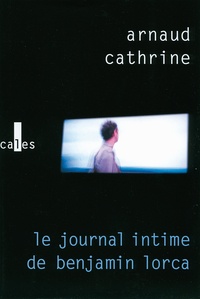 Arnaud Cathrine - Le journal intime de Benjamin Lorca.