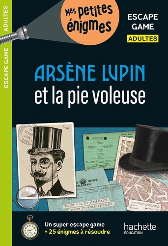 Arsène Lupin et la pie voleuse. Escape game