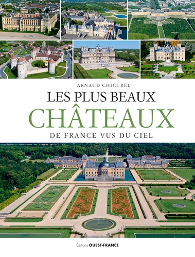 Les plus beaux châteaux de France vus du ciel. Version Ile-de-France