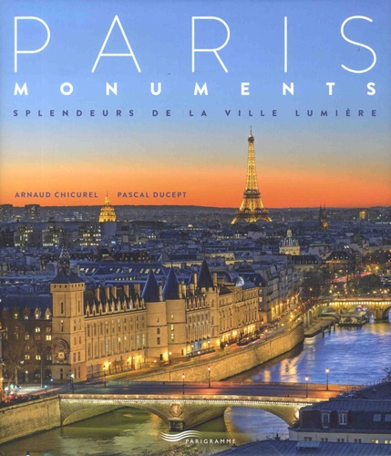 Paris monuments. Splendeur de la Ville Lumière