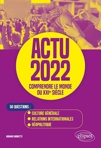 Arnaud Chomette - Actu - Comprendre le monde du XXIe siècle - 50 questions : Culture générale, Relations internationales, Géopolitique.