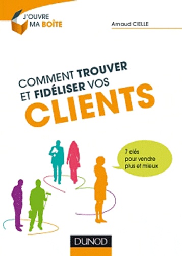 Comment trouver et fidéliser vos clients