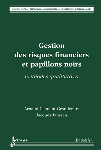 Arnaud Clément-Grandcourt et Jacques Janssen - Gestion des risques financiers et papillons noirs - Méthodes qualitatives.