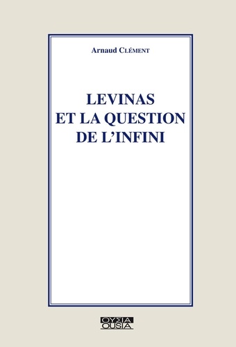 Arnaud Clément - Levinas et la question de l'infini.