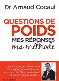 Arnaud Cocaul - Questions de poids : mes réponses, ma méthode.