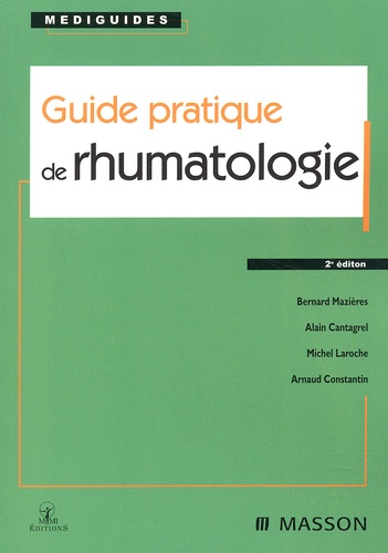 Arnaud Constantin et Michel Laroche - Guide Pratique De Rhumatologie. 2eme Edition.