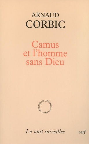 Arnaud Corbic - Camus et l'homme sans Dieu.