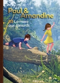 Arnaud Courgenay - Paul et Amandine-T03 - La mare aux canards.